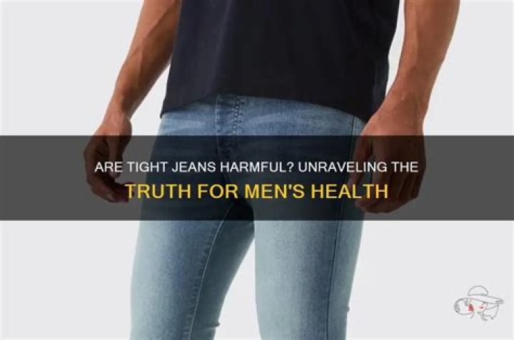 Are tight jeans bad for guys?
