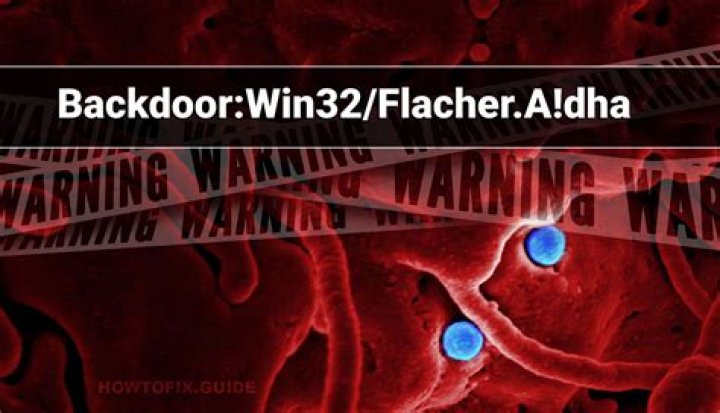 Backdoor:Win32/Flacher.A!dha — Virus Removal Guide