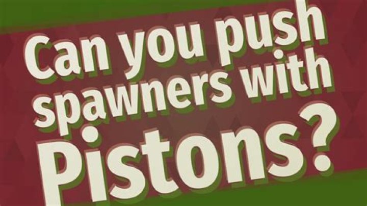 Can you push spawners with Pistons?