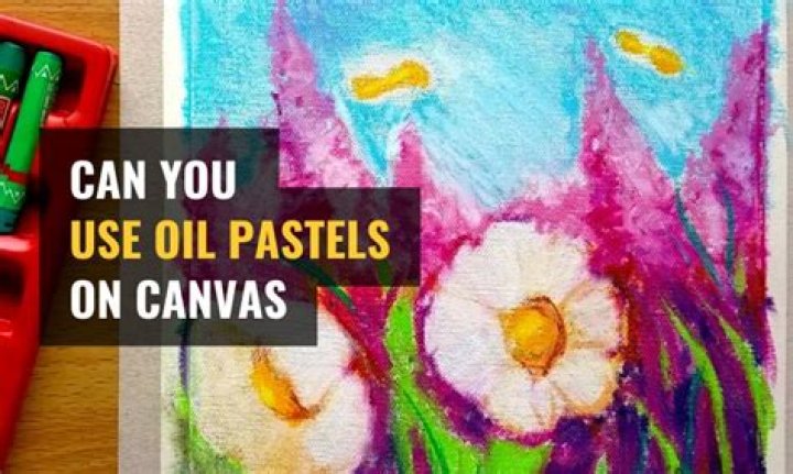 Can you put pastels on canvas?