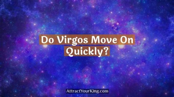 Do Virgos move on quickly?