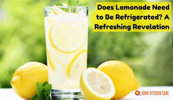 Does fresh lemonade need to be refrigerated?