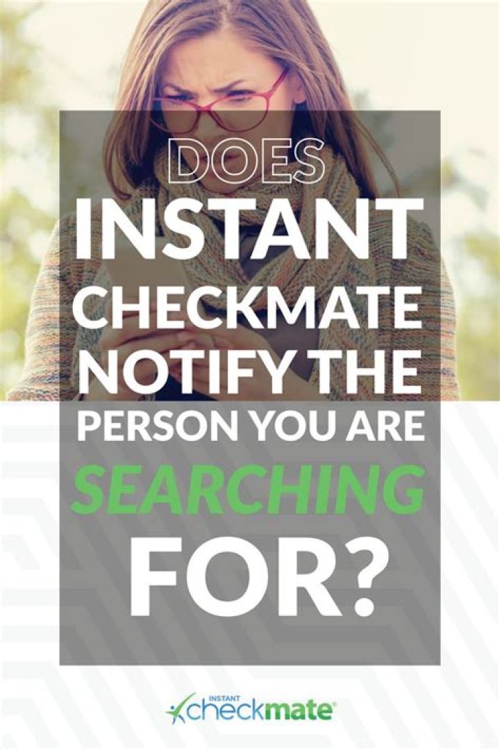 Does Instant Checkmate notify?