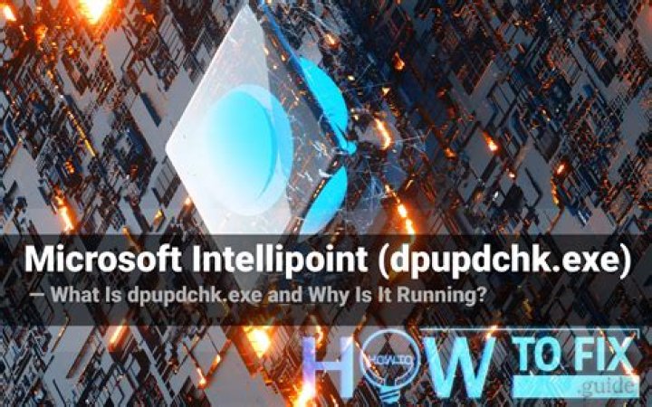 Dpupdchk.exe Microsoft Intellipoint Client. What Is Dpupdchk.exe And Why Is It Running?