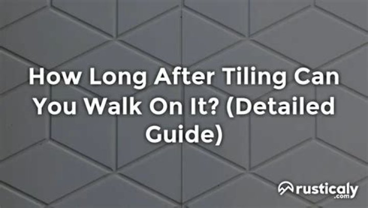 How long after tiling can you walk on it?