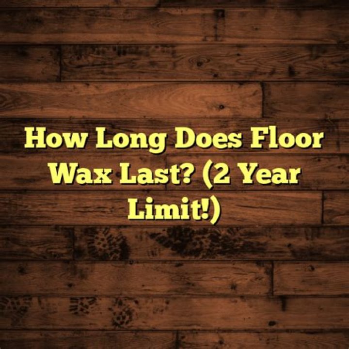 How long does floor wax last