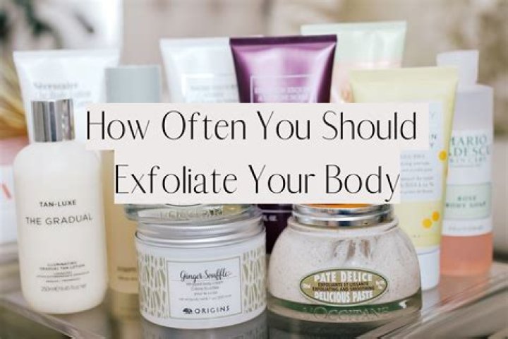 How many times a week should you exfoliate your body?