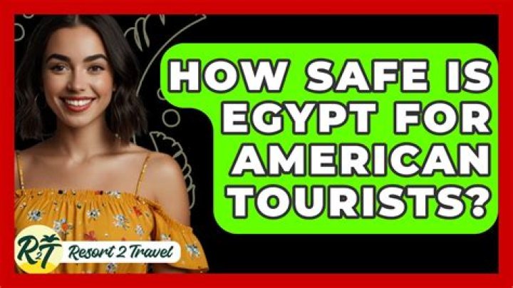 How safe is Egypt for American tourists?
