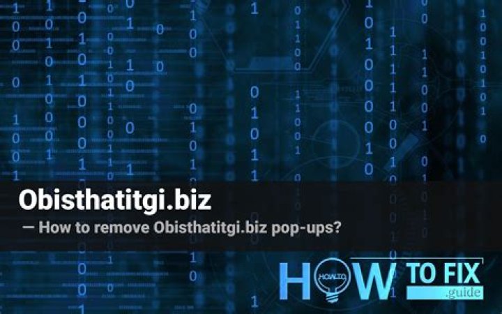 How to remove Obisthatitgi.biz pop-ups? — Fix Guide