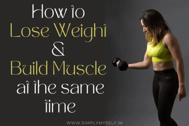 Is it possible to lose weight and build muscle at the same time?