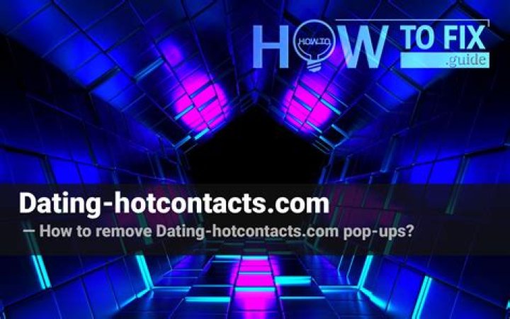 Remove Dating-hotcontacts.com Pop-up Virus — How to Remove?