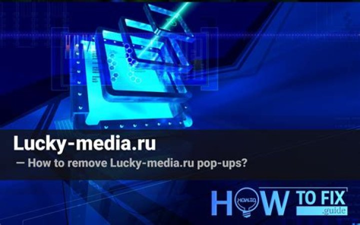 Remove Lucky-media.ru Virus — How to Fix Guide