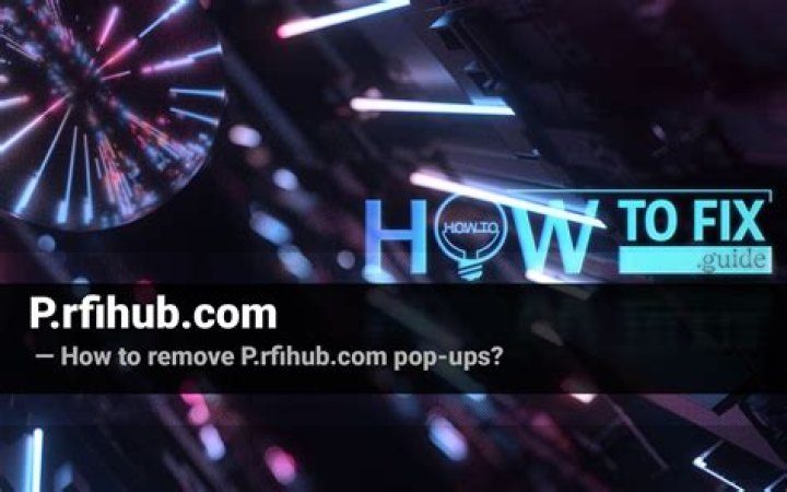Remove P.rfihub.com Virus — How to Fix Guide