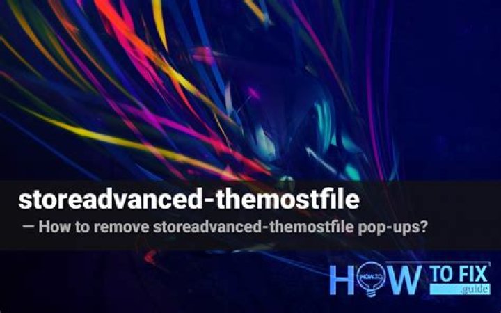 Remove storeadvanced-themostfile Pop-up Ads — How to Fix Gude