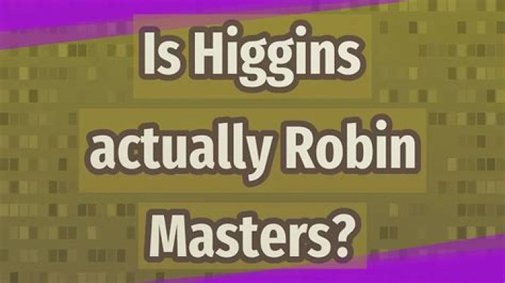 Was Higgins actually Robin Masters?