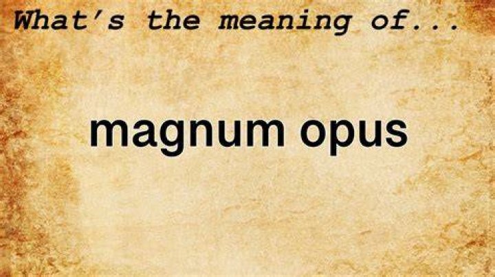 What does my magnum opus mean?
