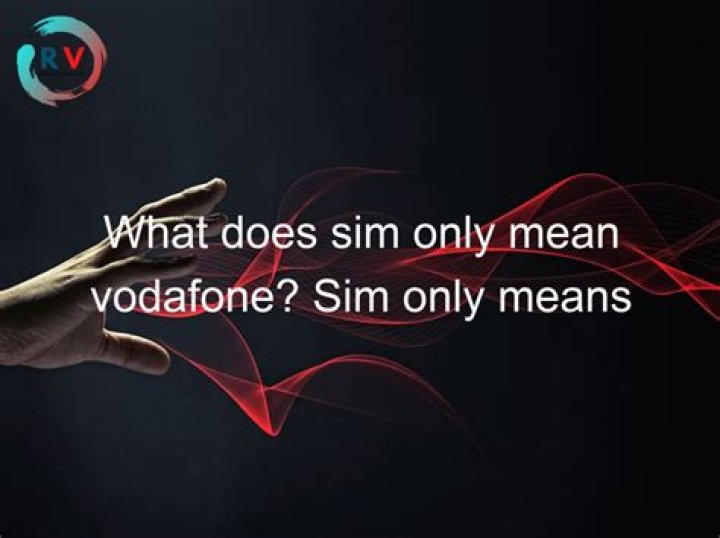 What does SIM only mean?