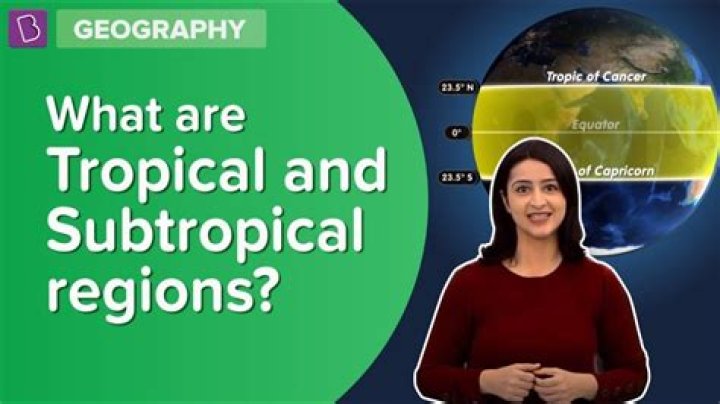 What does tropical and subtropical mean