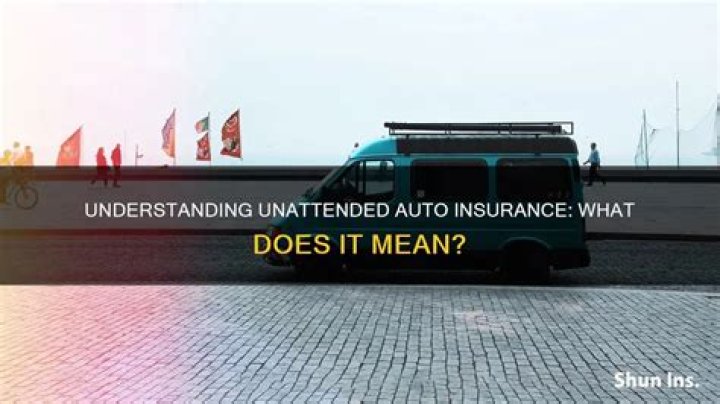 What does unattended vehicle mean?