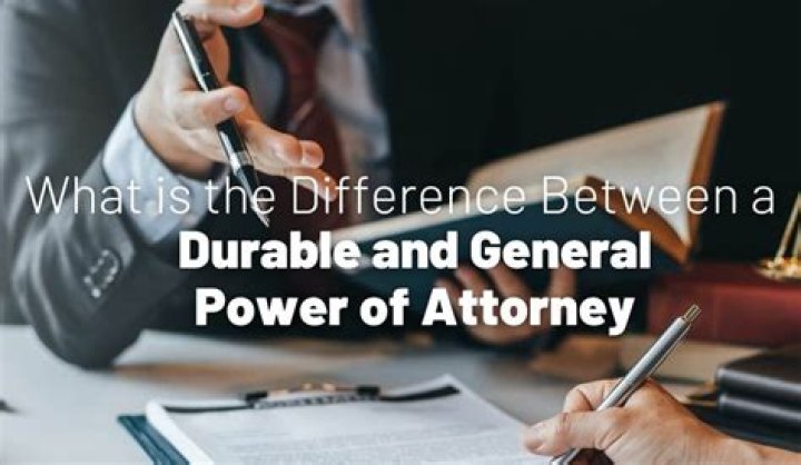 What is difference between durable and general power of attorney