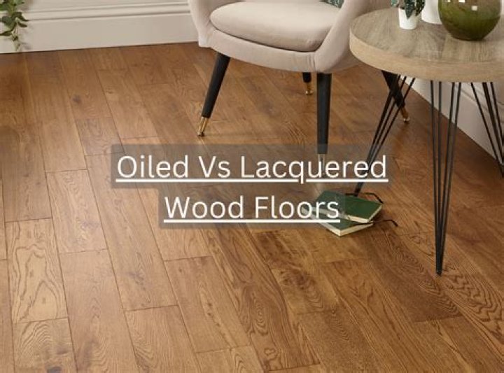 What is the difference between lacquered and oiled wood flooring