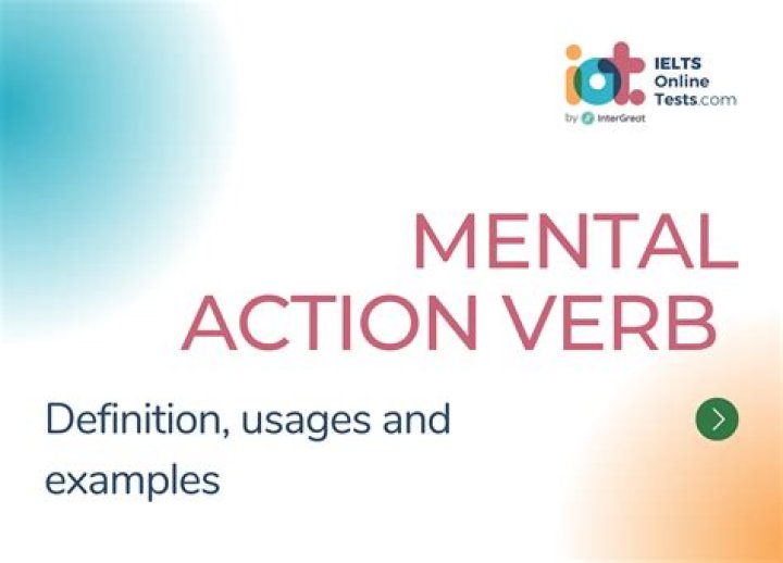 What is the difference between physical action verb and mental action verb