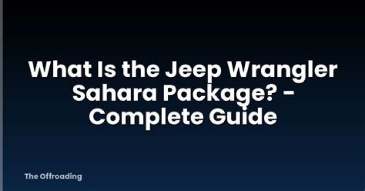 What is the Jeep Wrangler Sahara package?