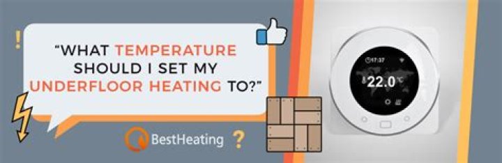 What temperature should I set my underfloor heating