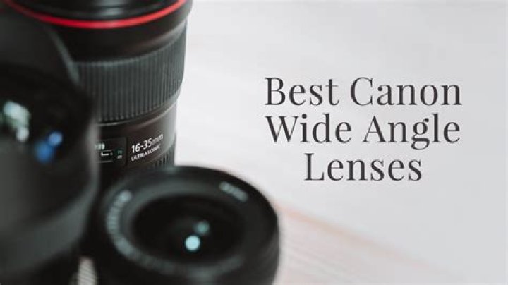 Which is the best wide angle lens for Canon?