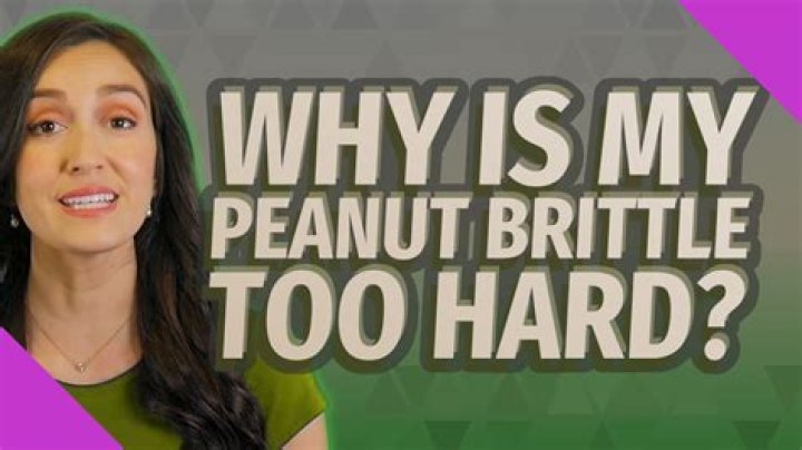 Why is my peanut brittle too hard?